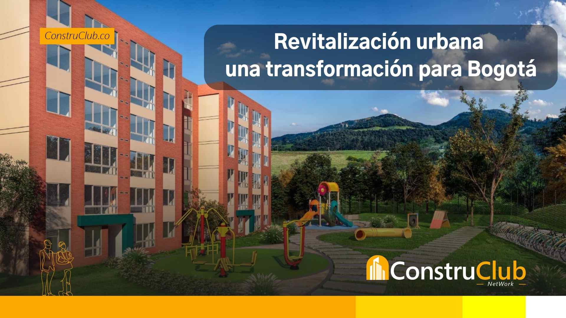 Revitalización urbana, una transformación para Bogotá