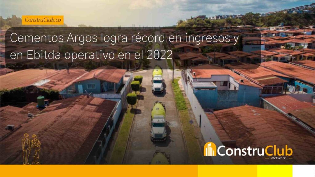 Cementos Argos logra récord en ingresos y en Ebitda operativo en el 2022