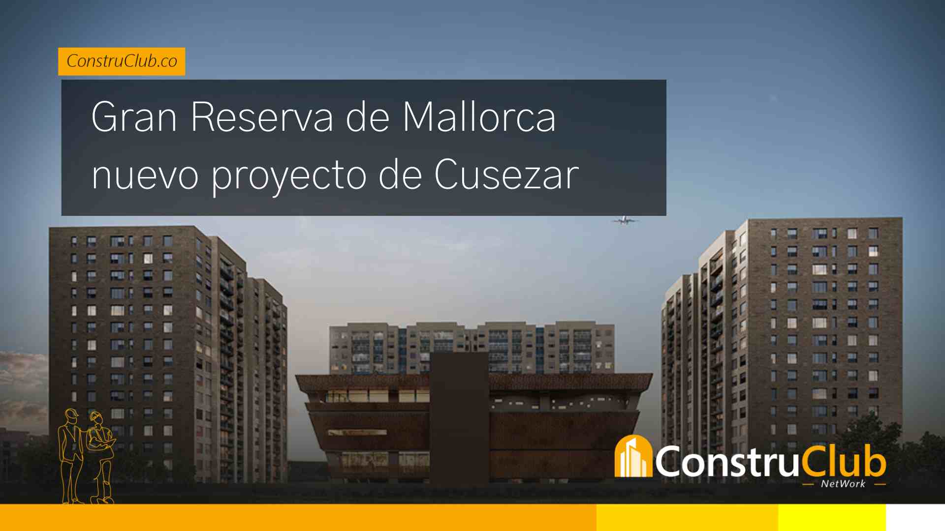 Gran Reserva de Mallorca nuevo proyecto de Cusezar