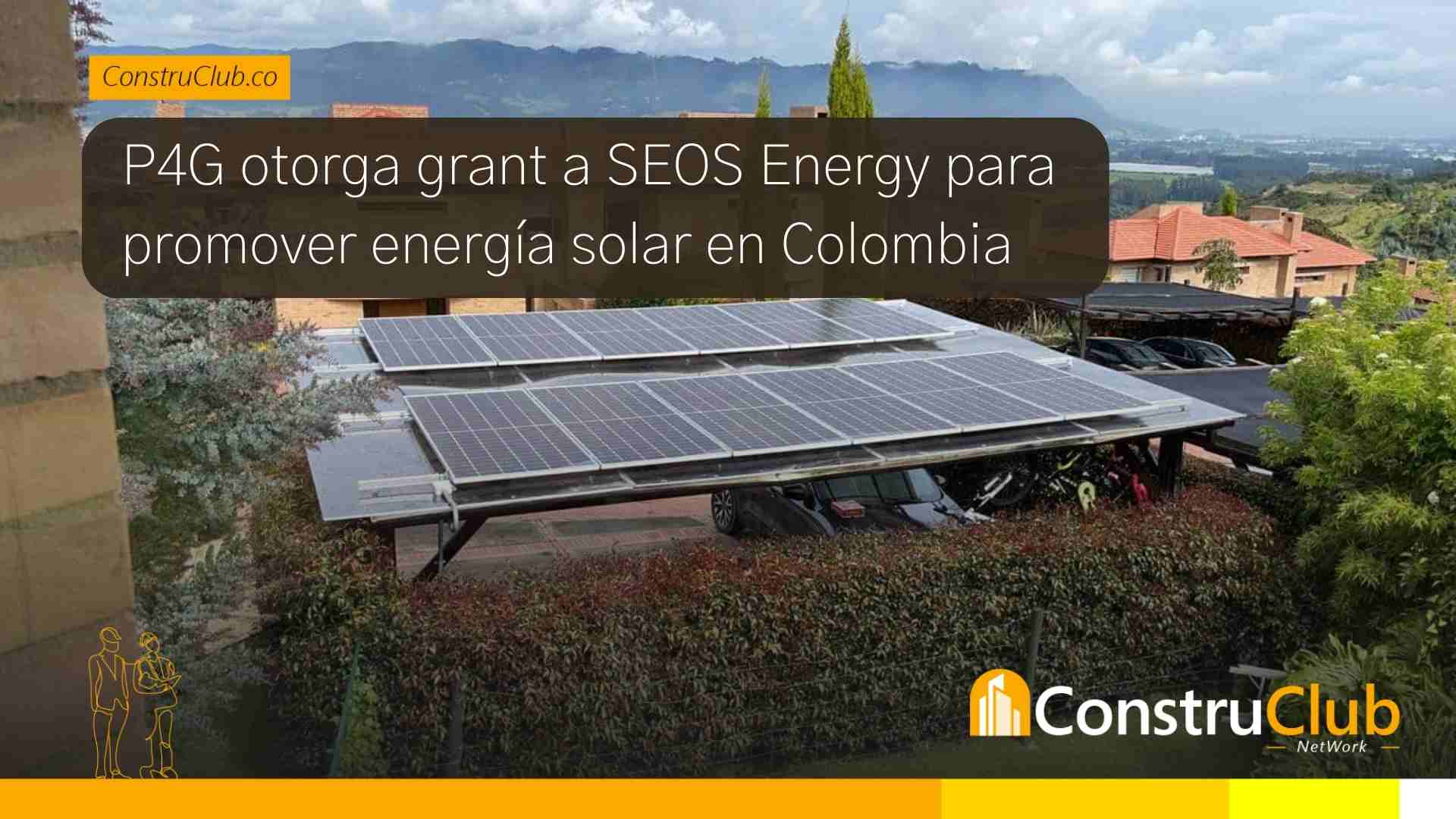 P4G otorga grant a SEOS Energy para promover energía solar en Colombia