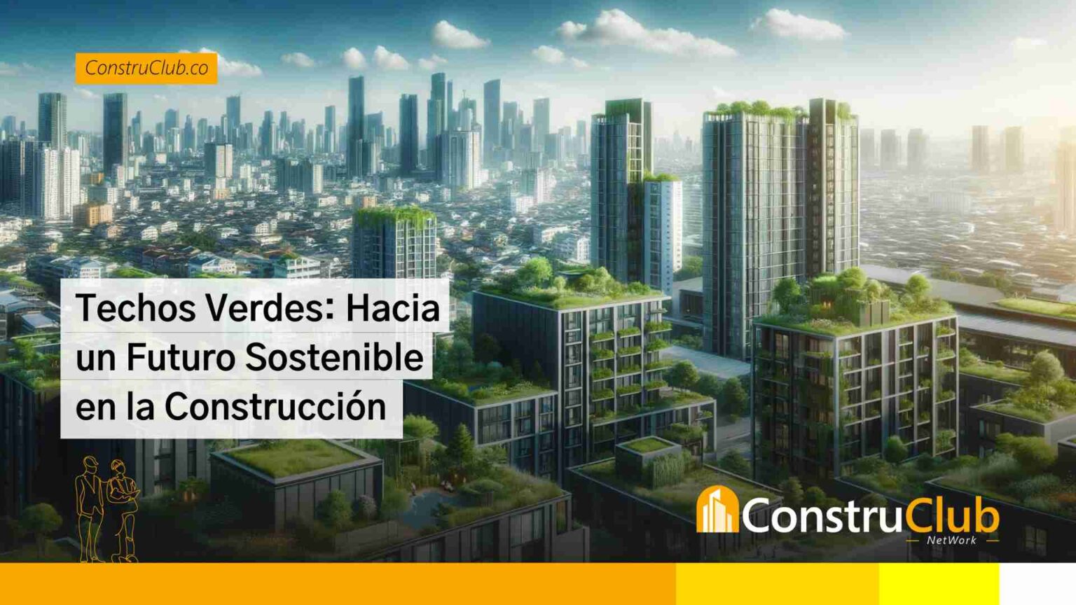 Techos Verdes: Hacia un Futuro Sostenible en la Construcción - ConstruClub