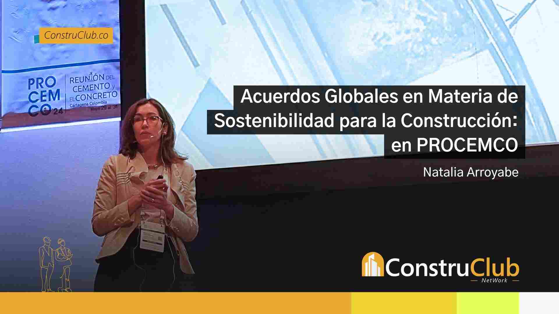 Acuerdos Globales en Materia de Sostenibilidad para la Construcción: Charla de Natalia Arroyabe en PROCEMCO