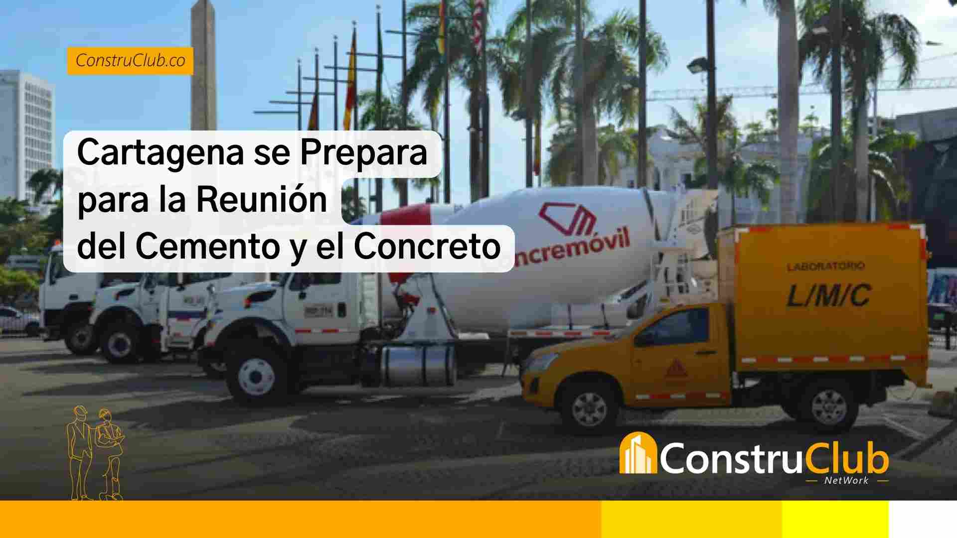 Cartagena se Prepara para la Reunión del Cemento y el Concreto 2024