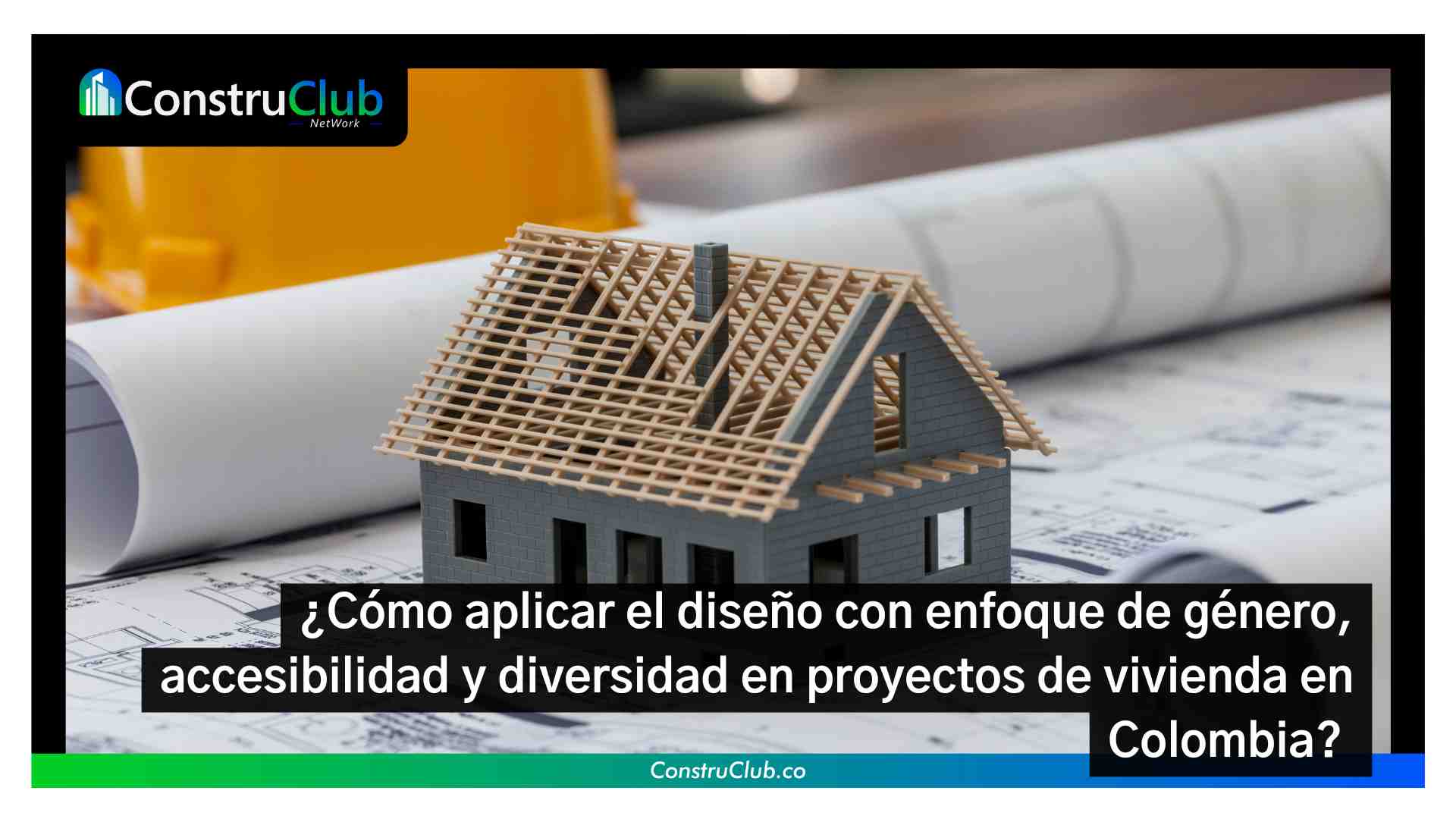 ¿Cómo aplicar el diseño con enfoque de género, accesibilidad y diversidad en proyectos de vivienda en Colombia? 