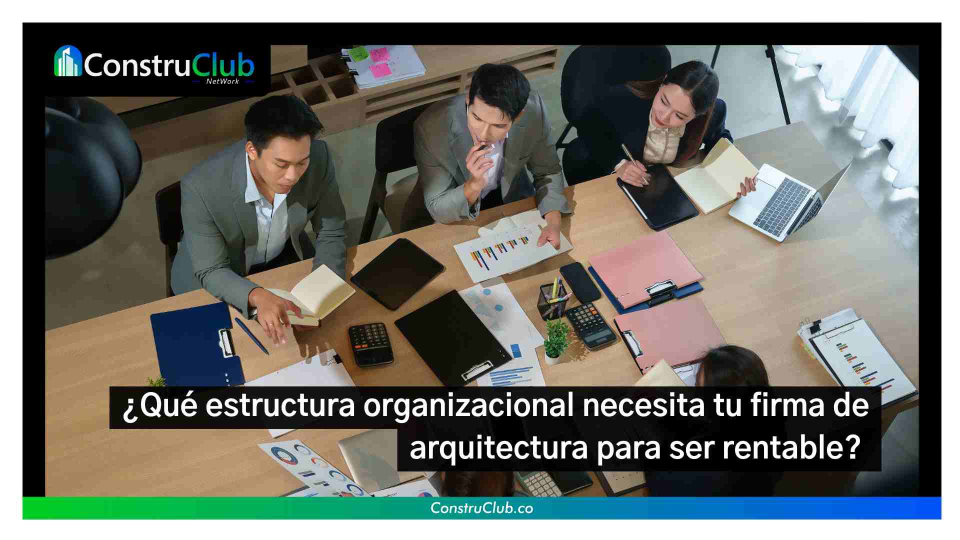 ¿Qué estructura organizacional necesita tu firma de arquitectura para ser rentable?