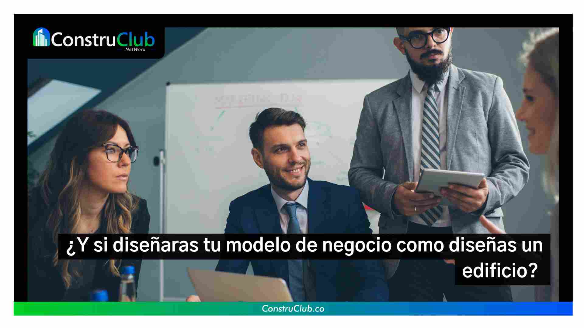 ¿Y si diseñaras tu modelo de negocio como diseñas un edificio? 