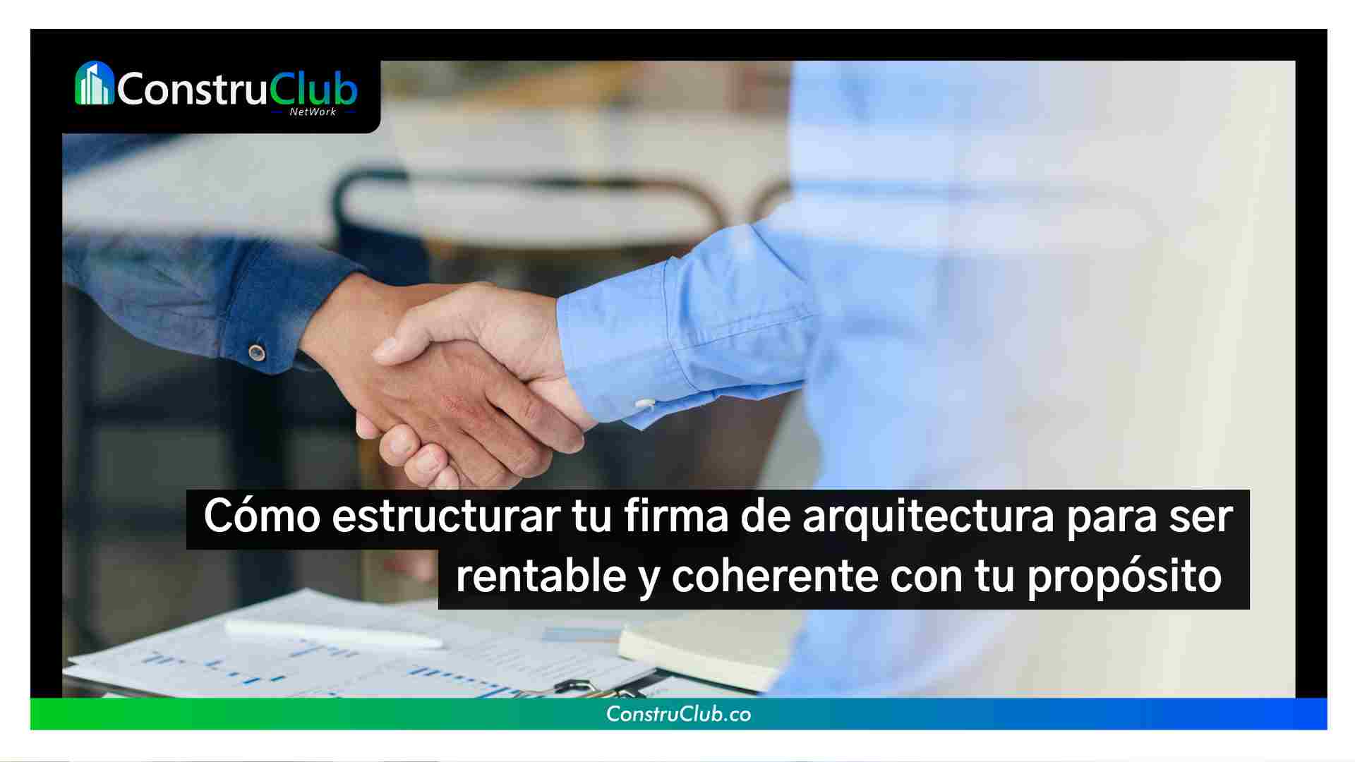 Cómo estructurar tu firma de arquitectura para ser rentable y coherente con tu propósito 