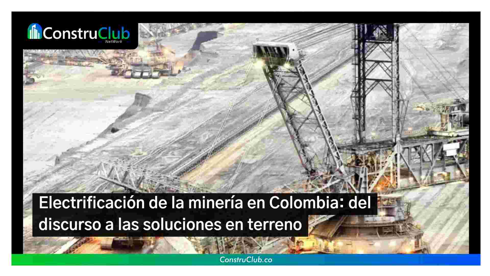 Electrificación de la minería en Colombia: del discurso a las soluciones en terreno
