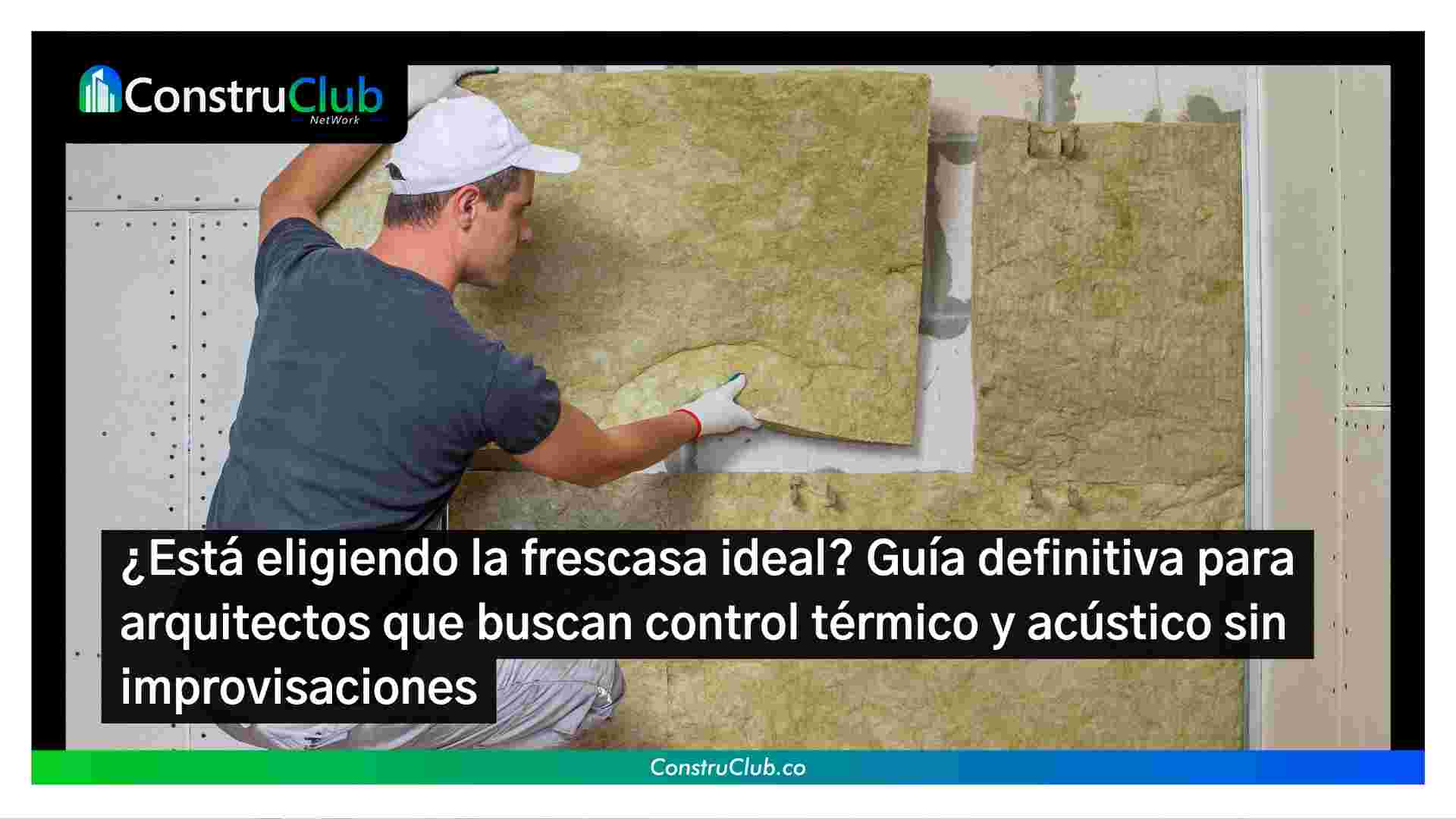 ¿Está eligiendo la frescasa ideal? Guía definitiva para arquitectos que buscan control térmico y acústico sin improvisaciones