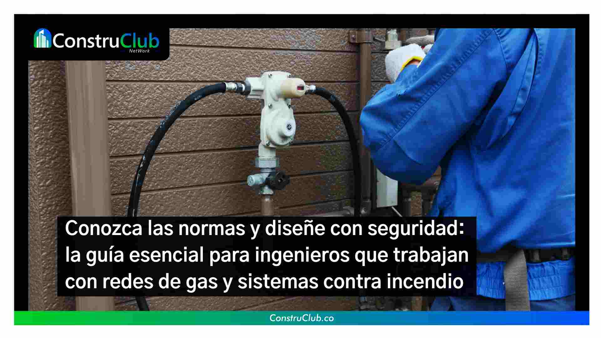 Conozca las normas y diseñe con seguridad: la guía esencial para ingenieros que trabajan con redes de gas y sistemas contra incendio