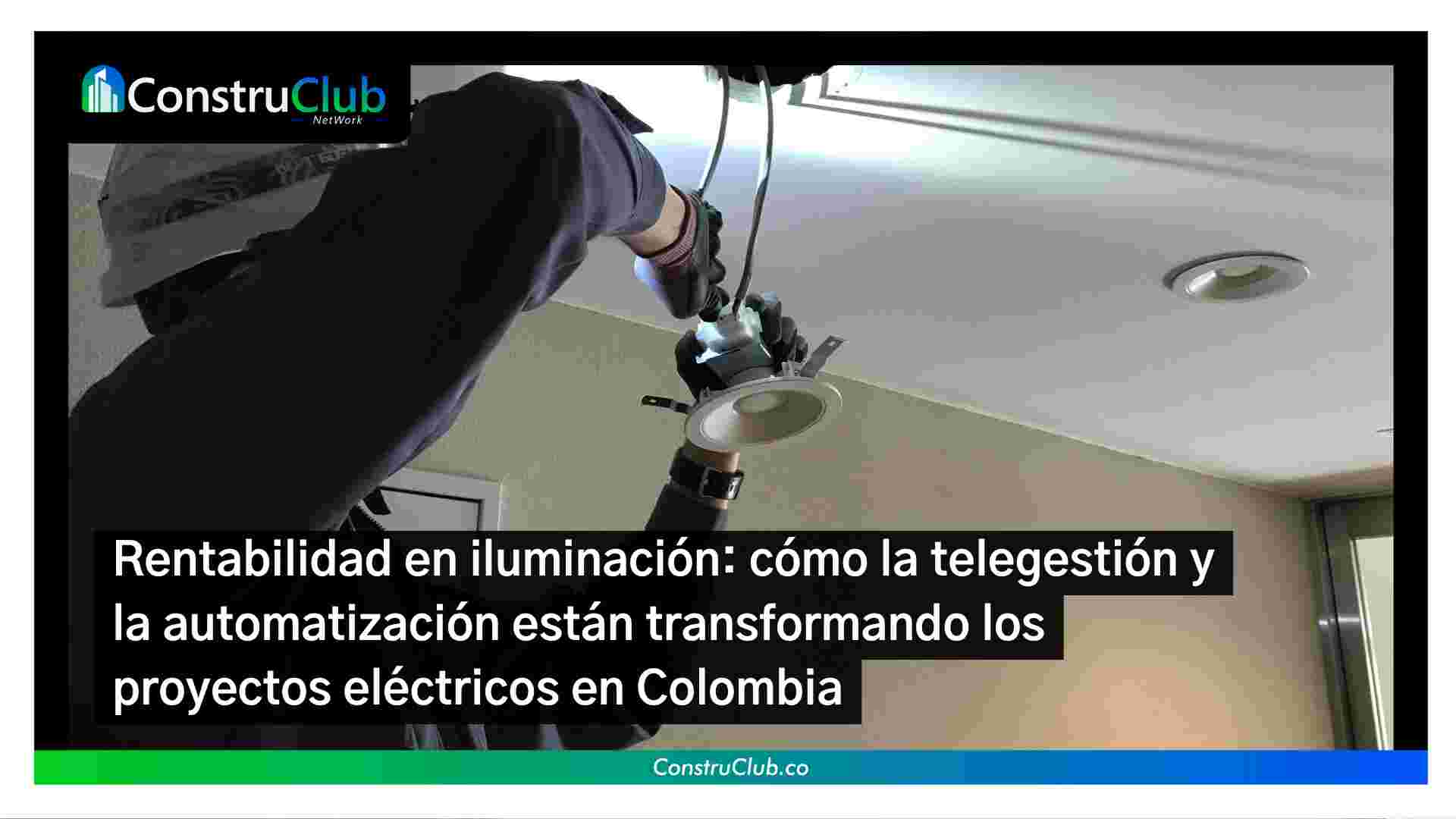 Rentabilidad en iluminación: cómo la telegestión y la automatización están transformando los proyectos eléctricos en Colombia